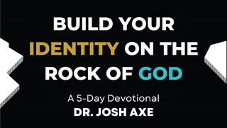 Build Your Identity on the Rock of God by Dr. Josh Axe Exodus 34:4-7 The Message