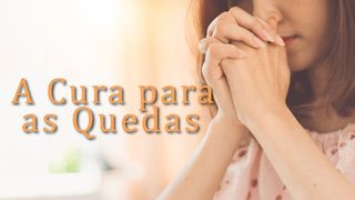 A Cura para as Quedas Salmos 16:11 Nova Versão Internacional - Português