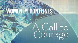 Women On The Frontlines: A Call To Courage Psalms 39:12 New International Version (Anglicised)