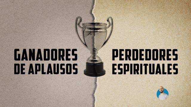 Ganadores de aplausos,  Perdedores espirituales