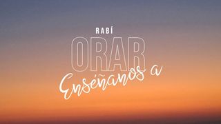 ¡Rabí, enséñanos a orar! Colosenses 4:2 Nueva Versión Internacional - Español