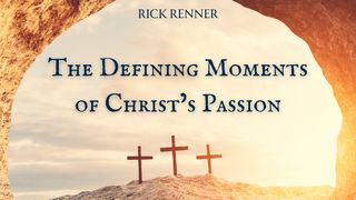 The Defining Moments of Christ's Passion Matthew 27:32-34 The Message