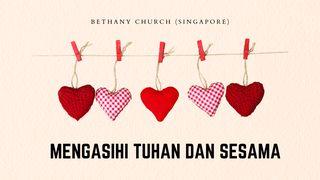 Mengasihi Tuhan Dan Sesama Markus 12:30-31 Alkitab dalam Bahasa Indonesia Masa Kini