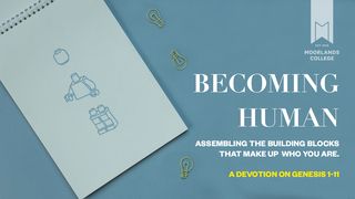 Becoming Human: A Devotion on Genesis 1-11  The Books of the Bible NT