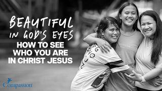 Beautiful in God’s Eyes: Who YOU Are in Him 1 Thessalonians 5:23-24 The Message
