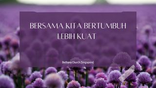 Bersama Kita Tumbuh Lebih Kuat Ibrani 10:25 Alkitab dalam Bahasa Indonesia Masa Kini