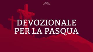 Piano Devozionale per la Pasqua: Le Ultime Ore di Gesù Luca 22:44 Traduzione Interconfessionale in Lingua Corrente