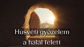 Húsvéti győzelem a halál felett A zsidókhoz írt levél 10:22 2012 HUNGARIAN BIBLE: EASY-TO-READ VERSION