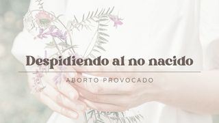 Despidiendo al no nacido (Aborto Provocado) 1 Juan 1:9 Nueva Versión Internacional - Español