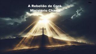 A Rebelião De Corá Números 16:1-3 Almeida Revista e Corrigida