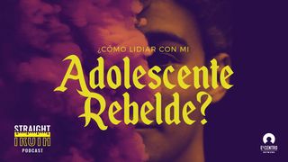 ¿Cómo Lidiar Con Mi Adolescente Rebelde? 1 Juan 1:7-9 Biblia Reina Valera 1960