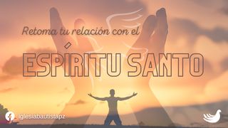 Retoma Tu Relación Con El Espíritu Santo Juan 16:13 Nueva Versión Internacional - Castellano
