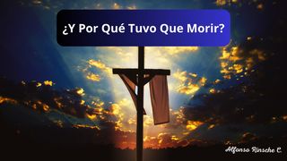 ¿Y Por Qué Tuvo Que Morir? Isaías 53:3 Nueva Versión Internacional - Español