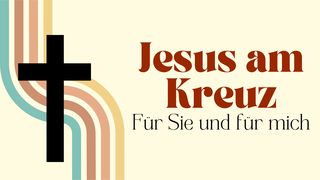 Ostern: Jesus am Kreuz für Sie und für mich Jesaja 53:5 Elberfelder Übersetzung (Version von bibelkommentare.de)