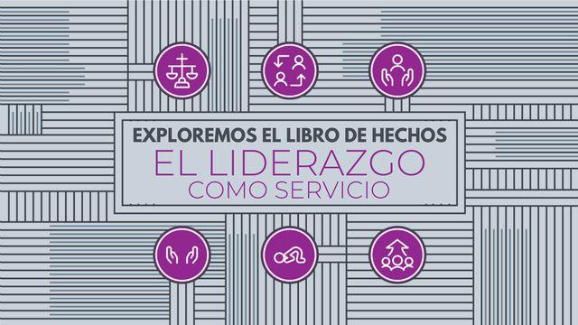 Explorando el libro de los Hechos: El liderazgo como servicio