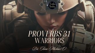 Proverbs 31 Warriors 1 Peter 1:19-21 New International Version
