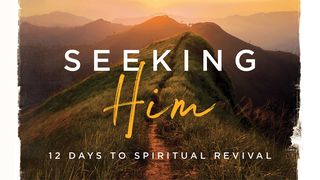 Seeking Him: 12 Days to Spiritual Revival Psalms 4:4-5 The Message