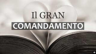 IL GRAN COMANDAMENTO Romani 5:8 Traduzione Interconfessionale in Lingua Corrente
