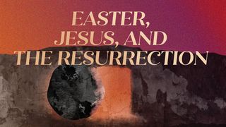 Easter, Jesus, and the Resurrection 1 Corinthians 15:51-57 The Message