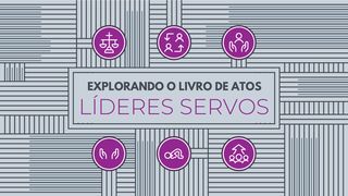 Explorando o Livro de Atos: Líderes servos Atos 20:22 Nova Versão Internacional - Português