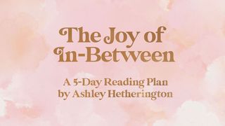 The Joy of the In-Between John 14:22-24 New Living Translation