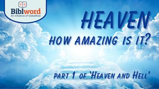 Heaven, How Amazing Is It?  Part 1 of "Heaven and Hell" Luke 16:31 New King James Version