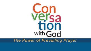 Conversation With God: The Power Of Prevailing Prayer Hebrews 3:1-3 New King James Version