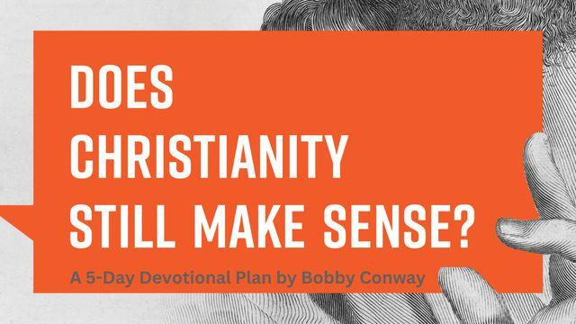 Does Christianity Still Make Sense?