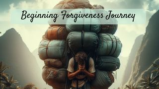Beginning Forgiveness Journey Luke 23:34 English Standard Version 2016