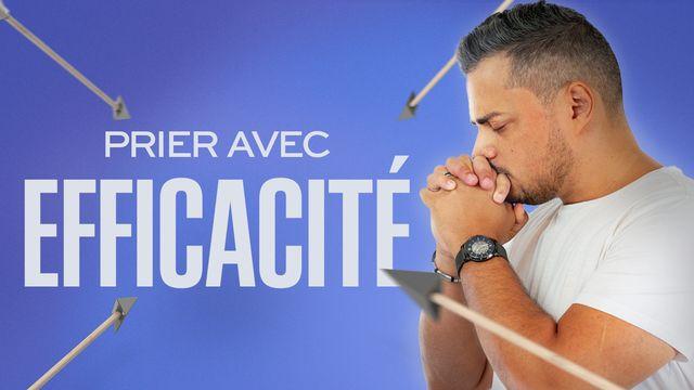 Comment prier avec efficacité ?