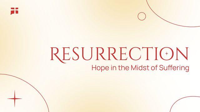 Resurrection: Hope in the Midst of Suffering