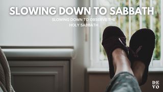 Slowing Down to Sabbath Exodus 20:8 New International Reader’s Version