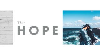 The Hope Ephesians 1:15-23 The Message