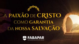 A Paixão De Cristo Como Garantia Da Nossa Salvação 1Coríntios 15:20 Nova Versão Internacional - Português
