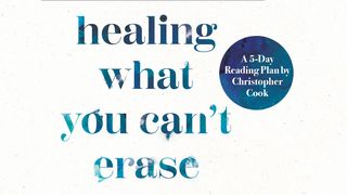 Healing What You Can't Erase Romans 5:17-19 New International Version