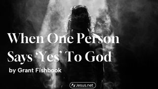 When One Person Says “Yes” to God Mark 1:17-18 Amplified Bible, Classic Edition