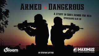 Armed and Dangerous, a Study in God's Armor for Men II Timothy 2:10 New King James Version