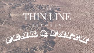 The Thin Line Between Fear & Faith 1 Kings 19:9 English Standard Version 2016