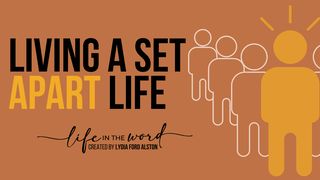 Living a Set Apart Life I John 2:15-16 New King James Version