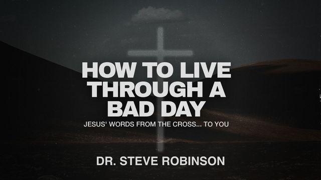How to Live Through a Bad Day