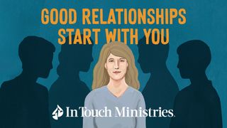 Good Relationships Start With You Philippians 2:25-27 The Message