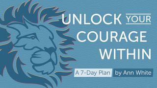 Unlock Your Courage Within I John 4:1-2 New King James Version