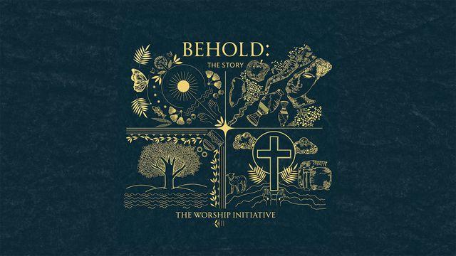 Worship Initiative | Behold: The Story