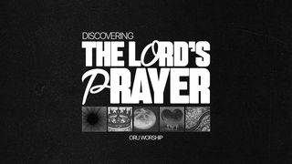 Discovering  the Lord’s Prayer Song of Solomon 4:11 King James Version