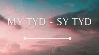 My Tyd - Sy Tyd Psalms 139:16 Die Bybel 2020-vertaling