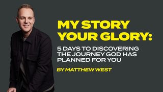 My Story, Your Glory: 5 Days to Discovering the Journey God Has Planned for You Acts 8:1 King James Version