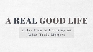 A Real Good Life by Sazan and Stevie Hendrix Proverbs 4:23-27 The Message