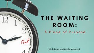 The Waiting Room: A Place of Purpose Matthew 26:37-39 New International Version