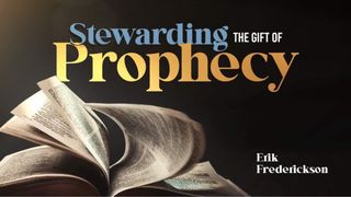 Stewarding the Gift of Prophecy 1 Corinthians 14:12 American Standard Version