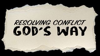 Resolve Conflict God's Way II Timothy 2:25 New King James Version